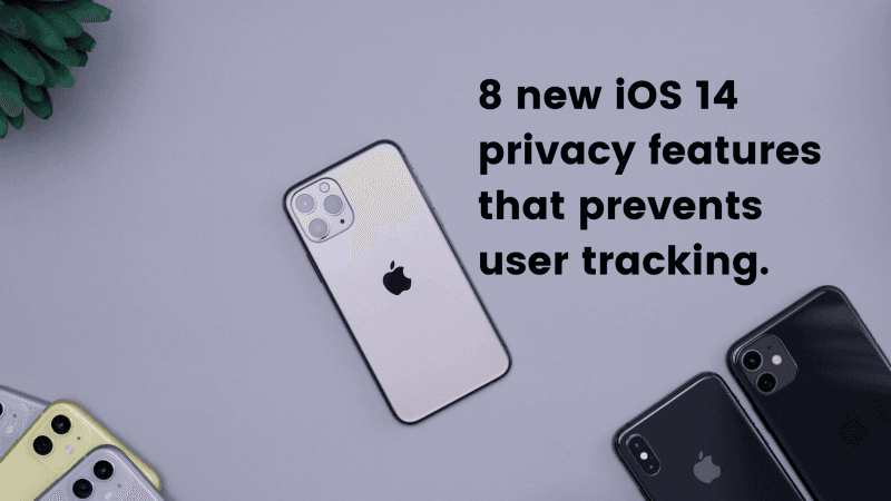 iOS 14 is here to disrupt User Tracking by companies