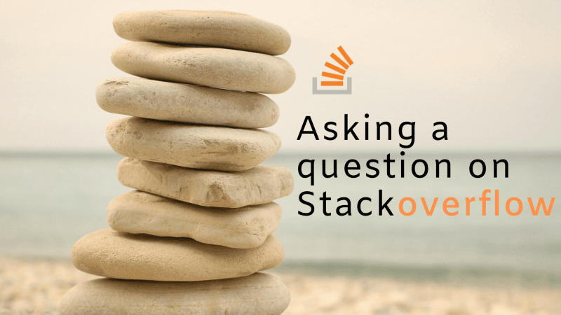 How To Ask a Question That Gets Answered on Stack Overflow