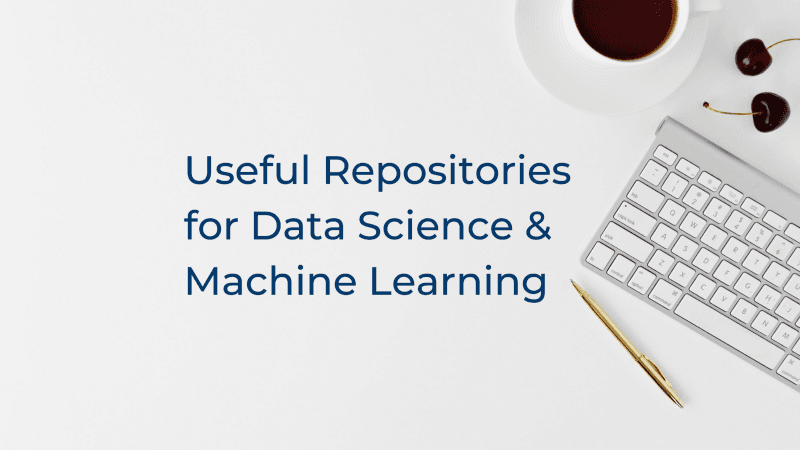 10 Useful Repositories for Data Science & Machine Learning