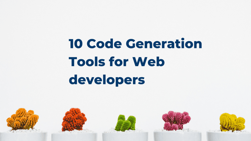 10 Code Generation Tools for Web Devs