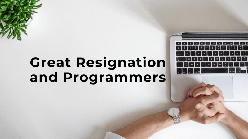 Great Resignation and Programmers. Why companies should care